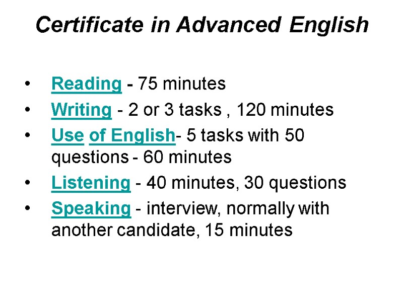Certificate in Advanced English  Reading - 75 minutes Writing - 2 or 3